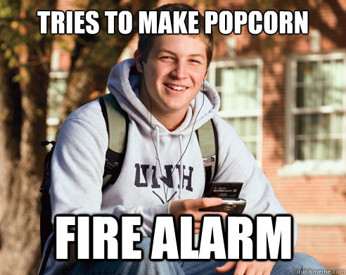 tries to make popcorn fire alarm - tries to make popcorn fire alarm  College Freshman