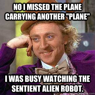 No I missed the plane carrying another 