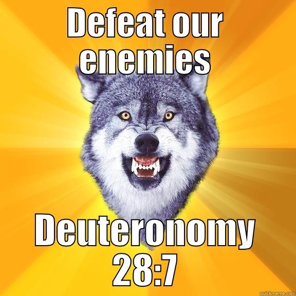 DEFEAT OUR ENEMIES DEUTERONOMY 28:7 Courage Wolf