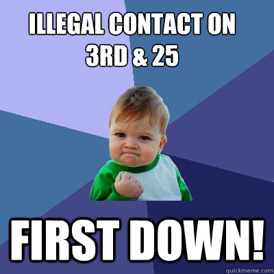 Illegal Contact On 3rd & 25 First Down!  Success Kid