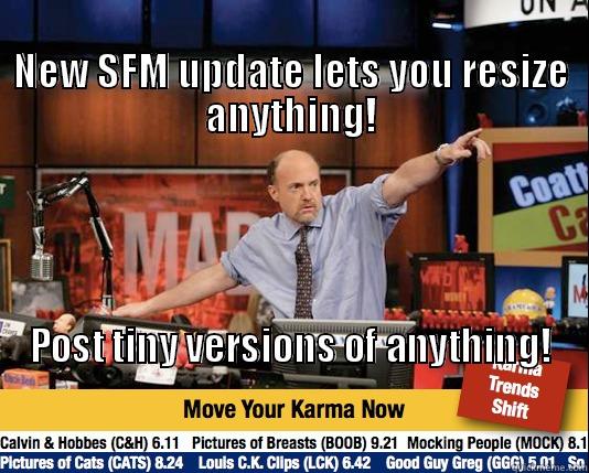                                                                          NEW SFM UPDATE LETS YOU RESIZE ANYTHING! POST TINY VERSIONS OF ANYTHING!                                                                                                                                          Mad Karma with Jim Cramer