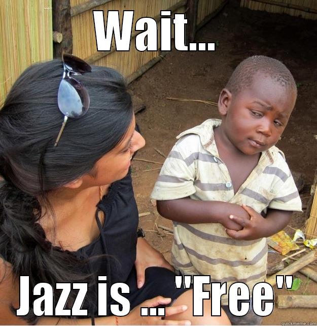 GIVE IT A MOTHERFUKIN CATCHY TITLE - WAIT... JAZZ IS ... 