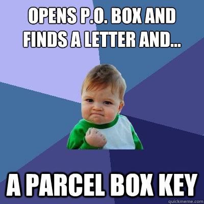 Opens P.O. Box and finds a letter and... a Parcel box Key  Success Kid