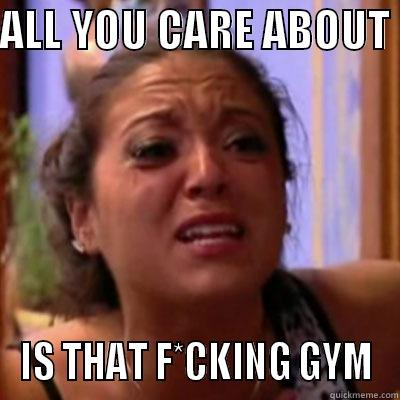 Insecure Girlfriend (Gym) - ALL YOU CARE ABOUT  IS THAT F*CKING GYM Misc