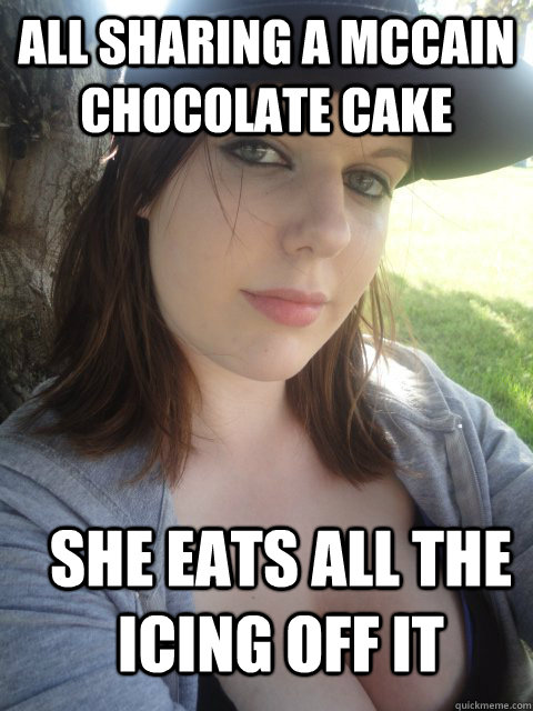 all sharing a Mccain chocolate cake she eats all the icing off it - all sharing a Mccain chocolate cake she eats all the icing off it  scumbag rebekah