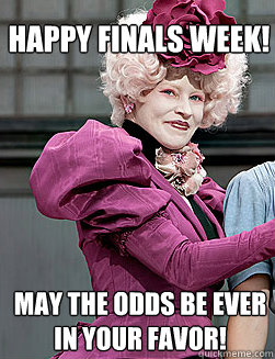 Happy Finals Week! May the odds be ever in your favor!  