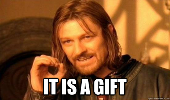  IT IS A GIFT -  IT IS A GIFT  Boromir