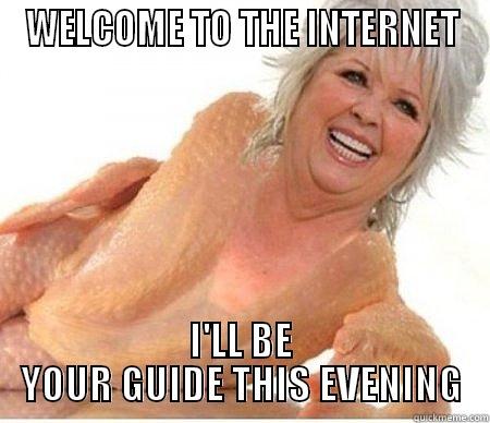 WELCOME TO THE INTERNET I'LL BE YOUR GUIDE THIS EVENING Misc