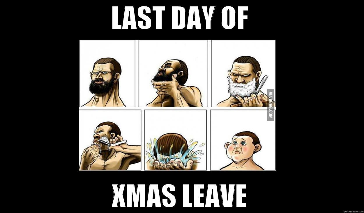 last day of xmas leave - LAST DAY OF XMAS LEAVE Misc