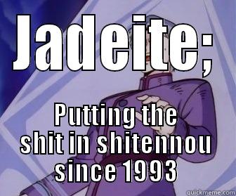 JADEITE; PUTTING THE SHIT IN SHITENNOU SINCE 1993 Misc