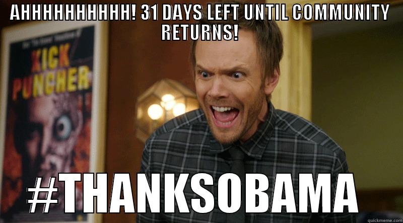 AHHHHHHHHHH! 31 DAYS LEFT UNTIL COMMUNITY RETURNS! #THANKSOBAMA  Misc