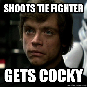 Shoots TIE Fighter Gets Cocky  Luke Skywalker