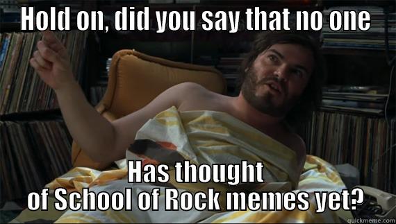 HOLD ON, DID YOU SAY THAT NO ONE HAS THOUGHT OF SCHOOL OF ROCK MEMES YET? Misc