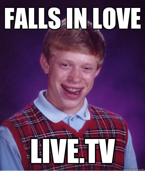 falls in love live.tv  Bad Luck Brian