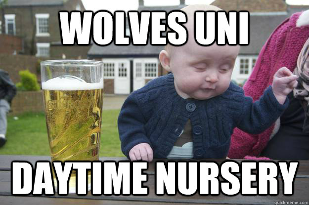 Wolves UNi Daytime Nursery  drunk baby