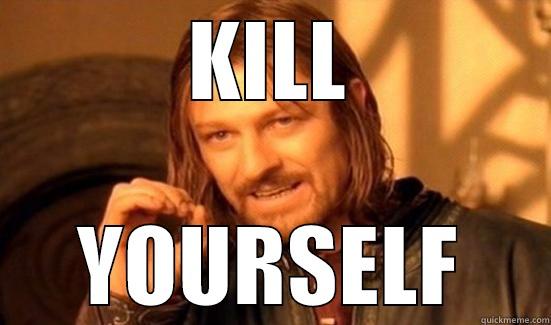 KILL YOURSELF Boromir