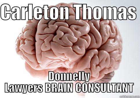 CARLETON THOMAS  DONNELLY LAWYERS BRAIN CONSULTANT Scumbag Brain