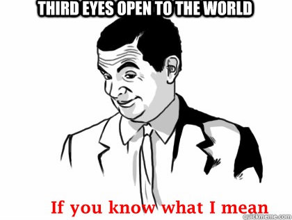 Third eyes open to the world  - Third eyes open to the world   Mr bean