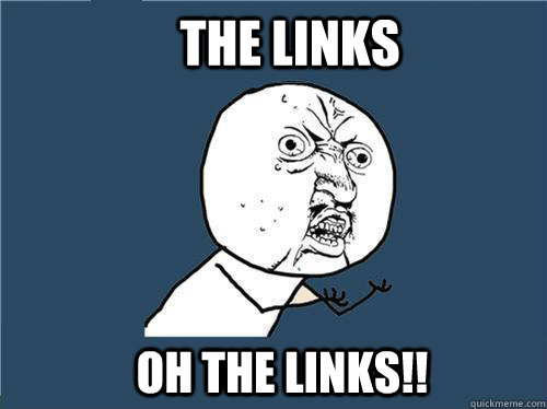 The links OH THE LINKS!!  Why you no