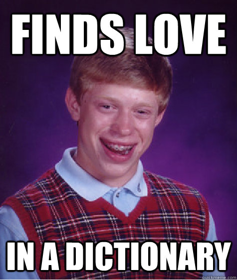 finds love in a dictionary  Bad Luck Brian