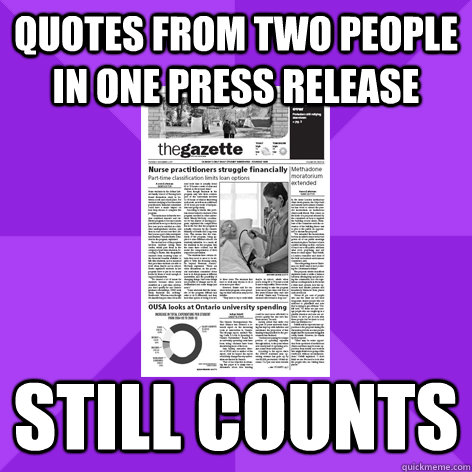 Quotes from two people in one press release still counts - Quotes from two people in one press release still counts  Gazette meme