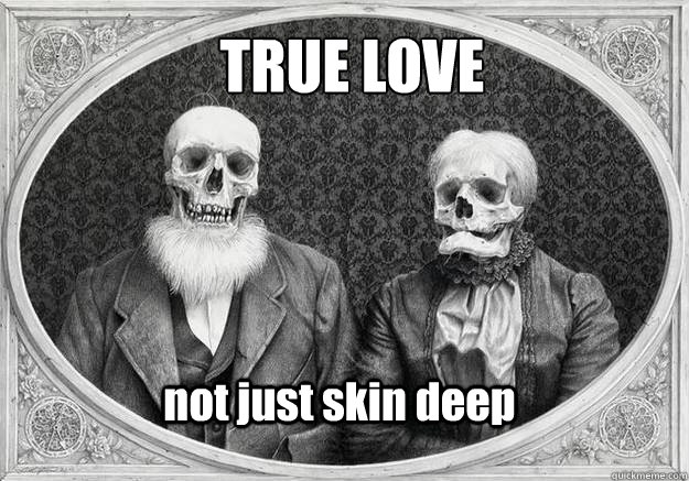 TRUE LOVE not just skin deep  