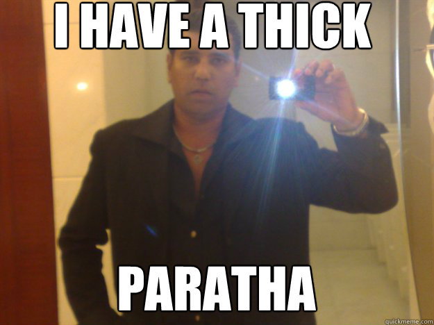 I HAVE A THICK PARATHA Caption 3 goes here  NRI Punjabi