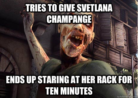 Tries to give svetlana champange ends up staring at her rack for ten minutes  Dead Island