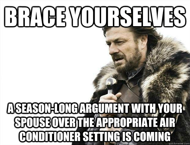 Brace yourselves A season-long argument with your spouse over the appropriate air conditioner setting is coming  