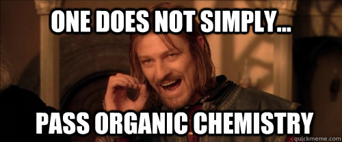 one-does-not-simply-pass-organic-chemistry-mordor-quickmeme