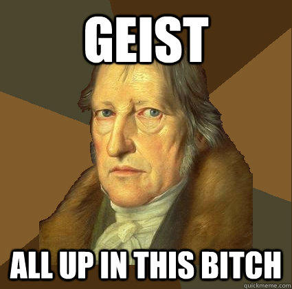 Geist all up in this bitch  Demotivational Hegel