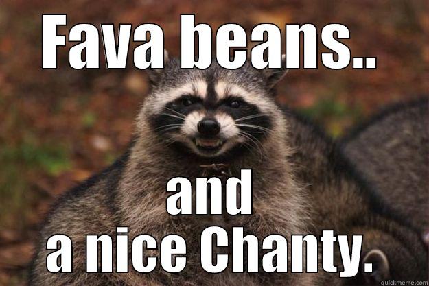 FAVA BEANS.. AND A NICE CHANTY. Evil Plotting Raccoon