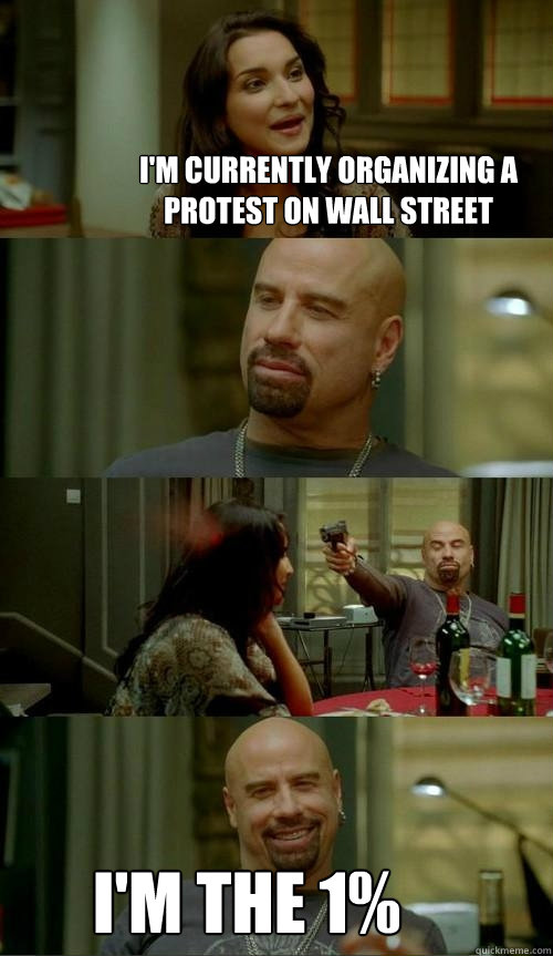 I'm currently organizing a protest on Wall street I'm the 1%  Skinhead John