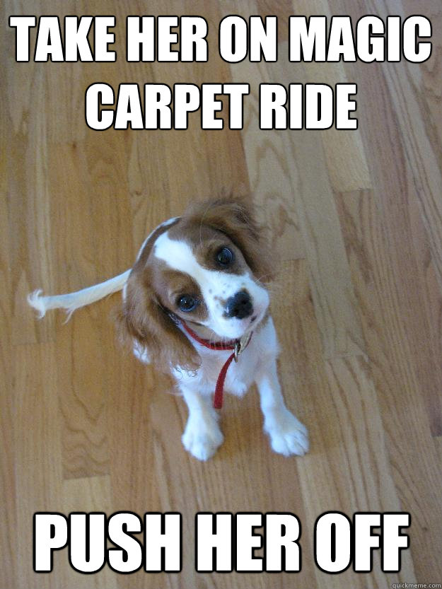 Take her on magic carpet Ride Push her off - Take her on magic carpet Ride Push her off  Cute Murder Puppy