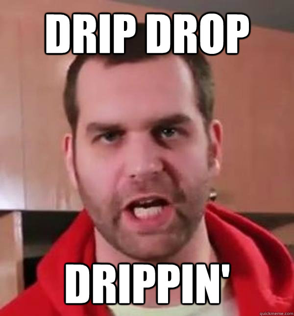 Drip Drop Drippin' - Drip Drop Drippin'  Epic Meal Time