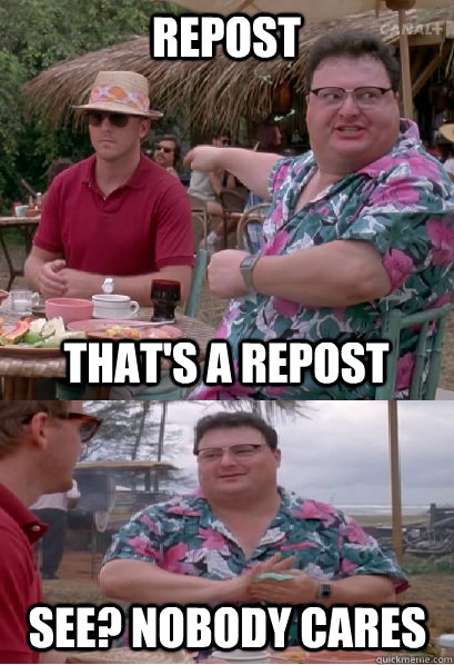 REPOST That's a repost  See? nobody cares - REPOST That's a repost  See? nobody cares  Nobody Cares