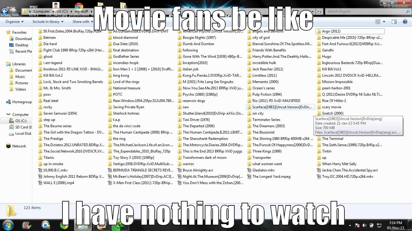 MOVIE FANS BE LIKE I HAVE NOTHING TO WATCH Misc