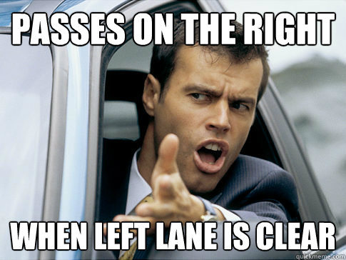 Passes on the right when left lane is clear  Asshole driver