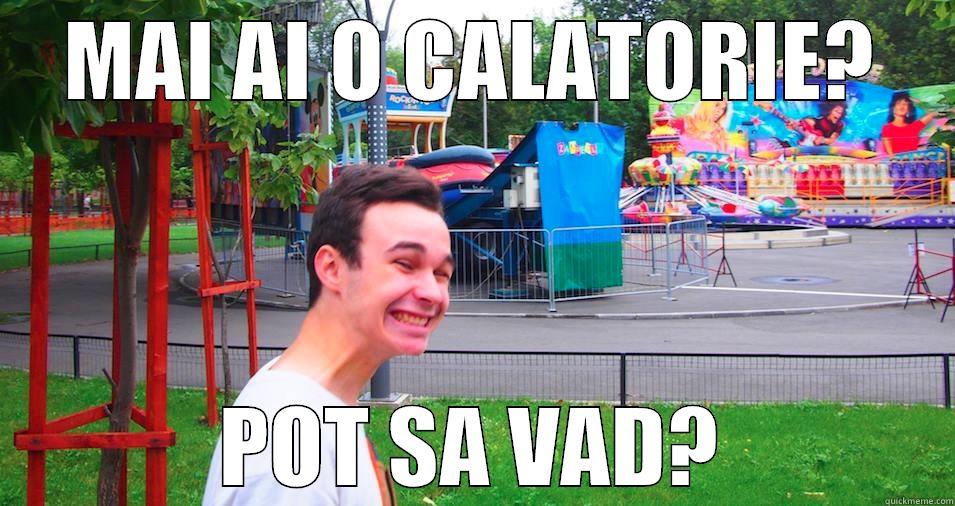 MAI AI O CALATORIE? POT SA VAD? Misc