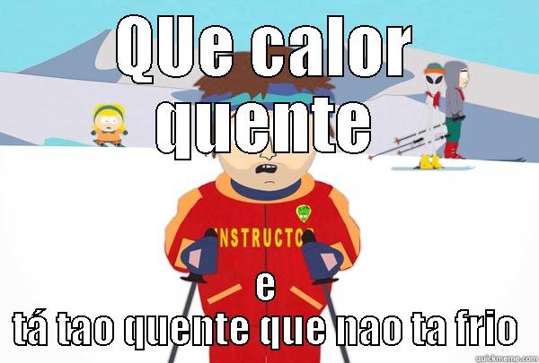 QUE CALOR QUENTE E TÁ TAO QUENTE QUE NAO TA FRIO Super Cool Ski Instructor