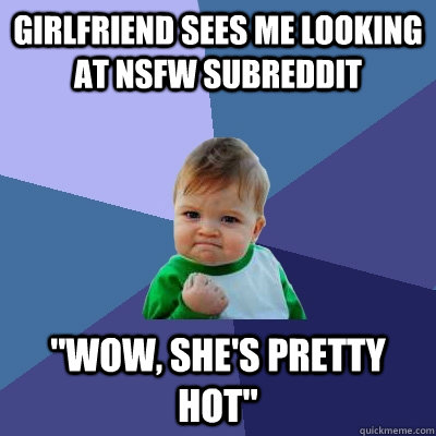 Girlfriend sees me looking at NSFW subreddit 