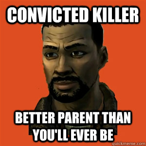 Convicted Killer Better parent than you'll ever be - Convicted Killer Better parent than you'll ever be  Lee Everett