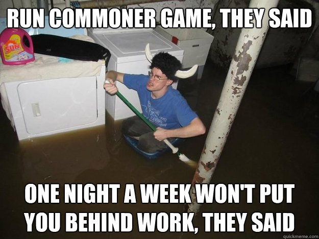 Run Commoner Game, They Said One night a week won't put you behind work, They said - Run Commoner Game, They Said One night a week won't put you behind work, They said  Laundry viking