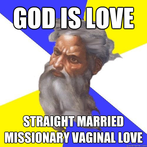 god is love straight married missionary vaginal love - god is love straight married missionary vaginal love  Advice God