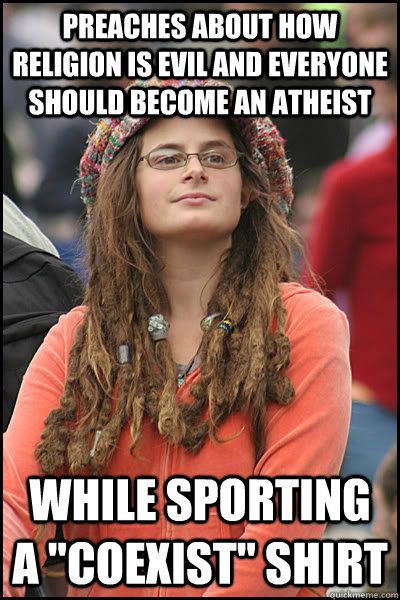 Preaches about how religion is evil and everyone should become an atheist while sporting a 