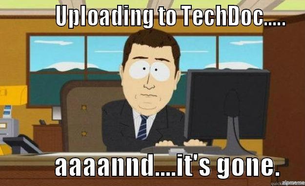           UPLOADING TO TECHDOC.....             AAAANND....IT'S GONE.     aaaand its gone