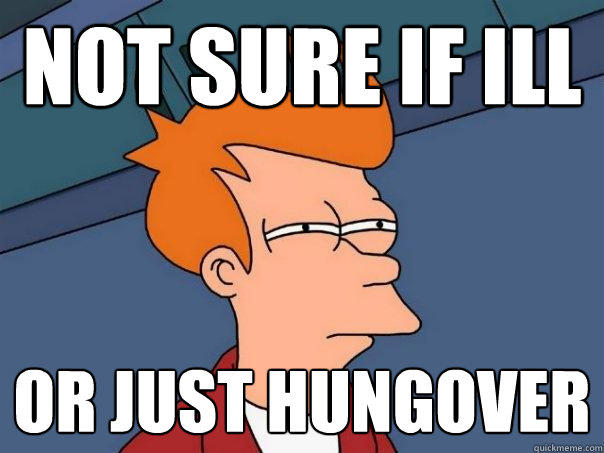 not sure if ill or just hungover  Futurama Fry