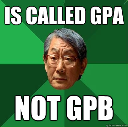 is called gpa not gpb - is called gpa not gpb  High Expectations Asian Father