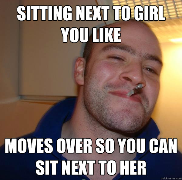 sitting-next-to-girl-you-like-moves-over-so-you-can-sit-next-to-her