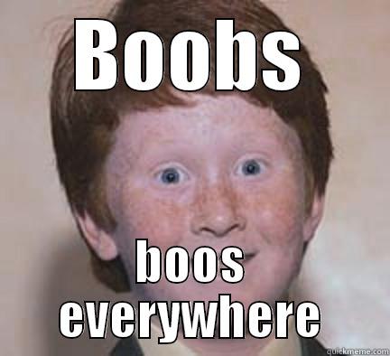 BOOBS BOOS EVERYWHERE Over Confident Ginger